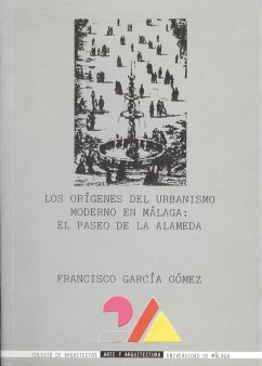Los orígenes del urbanismo moderno en Málaga : el paseo de la Alameda - García Gómez, Francisco