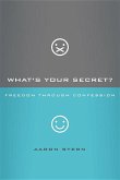 What's Your Secret?: Freedom Through Confession