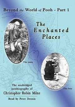 The Enchanted Places: The Unabridged Autobiography of Christopher Robin Milne - Milne, Christopher