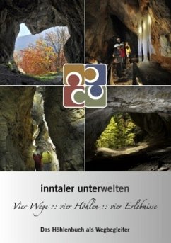 Inntaler Unterwelten - Vier Wege :: vier Höhlen :: vier Erlebnisse - Hofmann, Peter R.