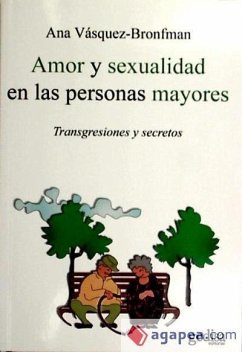 Amor y sexualidad en las personas mayores : transgresiones y secretos - Vásquez, Ana