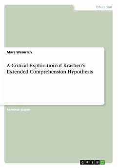 A Critical Exploration of Krashen's Extended Comprehension Hypothesis - Weinrich, Marc