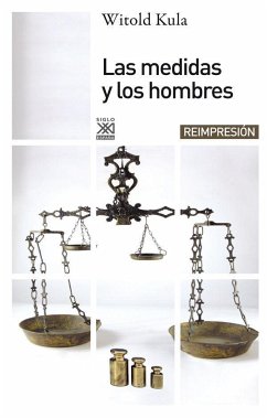 Medidas y los hombres, las - Kula, Witold