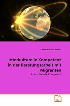 Interkulturelle Kompetenz in der Beratungsarbeit mit Migranten - Buss-Ciontoiu, Camelia
