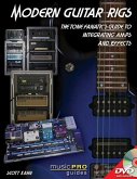 Modern Guitar Rigs: The Tone Fanatic's Guide to Integrating Amps and Effects [With DVD]
