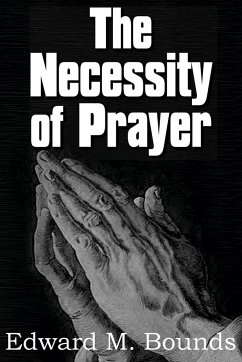 The Necessity of Prayer - Bounds, Edward M.