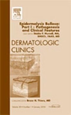 Epidermolysis Bullosa: Part I - Pathogenesis and Clinical Features, an Issue of Dermatologic Clinics - Murrell, Dédée F.