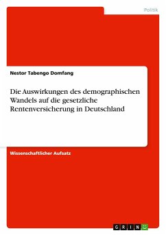 Die Auswirkungen des demographischen Wandels auf die gesetzliche Rentenversicherung in Deutschland - Tabengo Domfang, Nestor
