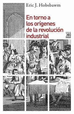 En torno a los orígenes de la revolución industrial - Hobsbawm, E. J.