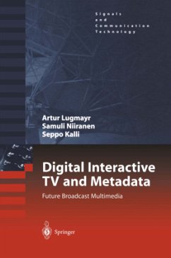 Digital Interactive TV and Metadata - Lugmayr, Arthur;Niiranen, Samuli;Kalli, Seppo