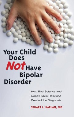 Your Child Does Not Have Bipolar Disorder - Kaplan, Stuart Your Child Does Not Have Bipolar Disorder - Kaplan, Stuart