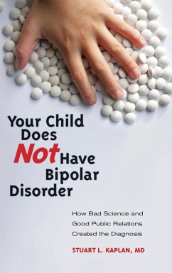 Your Child Does Not Have Bipolar Disorder - Kaplan, Stuart