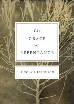 The Grace of Repentance (Redesign) - Ferguson, Sinclair B