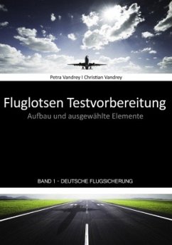 Fluglotsen Testvorbereitung; Band 1 Deutsche Flugsicherung - Vandrey, Petra;Vandrey, Christian
