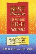 Best Practices from High-Performing High Schools: How Successful Schools Help Students Stay in School and Thrive - Wilcox, Kristen C. Angelis, Janet I.