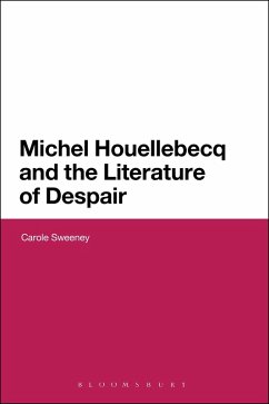 Michel Houellebecq and the Literature of Despair - Sweeney, Carole Michel Houellebecq and the Literature of Despair - Sweeney, Carole