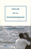 EDUCAR EN LA POSMODERNIDAD EDUCAR EN LA POSMODERNIDAD