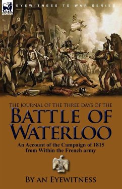 The Journal of the Three Days of the Battle of Waterloo - An Eyewitness