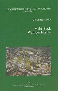 Mehr Stadt - Weniger Fläche - Flacke, Johannes