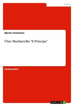 Über Machiavellis &quote;Il Principe&quote;