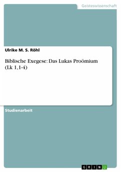 Biblische Exegese: Das Lukas Proömium (Lk 1,1-4) - Röhl, Ulrike M. S.