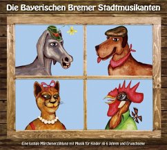 Die Bayerischen Bremer Stadtmusikanten - Braun, Heinz-Josef;Murr, Stefan