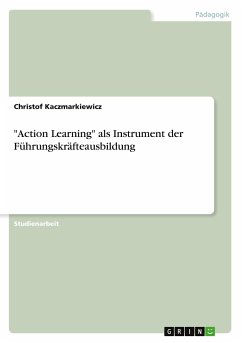 &quote;Action Learning&quote; als Instrument der Führungskräfteausbildung