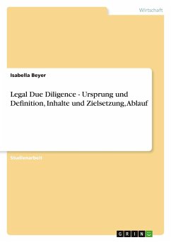 Legal Due Diligence - Ursprung und Definition, Inhalte und Zielsetzung, Ablauf - Beyer, Isabella