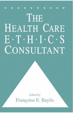 The Health Care Ethics Consultant - Baylis, Francoise C.