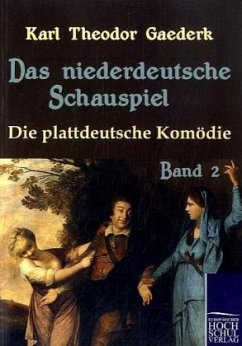 Das niederdeutsche Schauspiel - Gaederk, Karl Th.