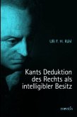 Kants Deduktion des Rechts als intelligibler Besitz