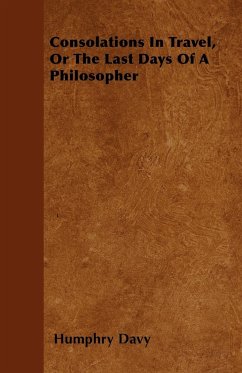 Consolations In Travel, Or The Last Days Of A Philosopher - Davy, Humphry