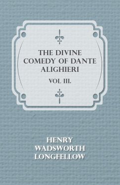 The Divine Comedy of Dante Alighieri - Vol III. - Longfellow, Henry Wadsworth