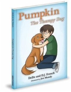 Pumpkin the Therapy Dog - French, DeDe; French, D. J.