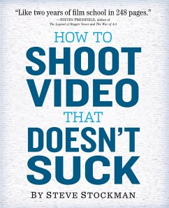 How to Shoot Video That Doesn't Suck - Stockman, Steve