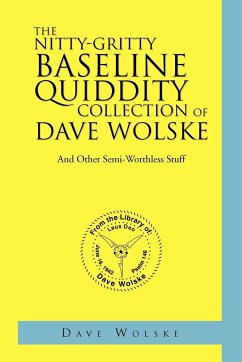 The Nitty-Gritty Baseline Quiddity Collection of Dave Wolske - Wolske, Dave