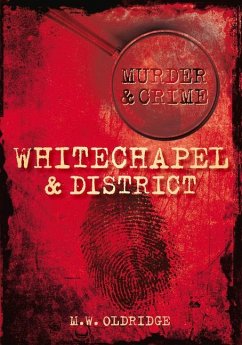 Whitechapel & District Murder & Crime - Oldridge, R. W.