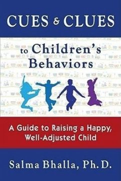 Cues & Clues to Children's Behaviors: A Guide to Raising a Happy, Well-Adjusted Child - Bhalla, Salma