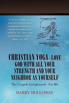 Christian Yoga - Love God with all your Strength and your Neighbor as Yourself - Holloway, Harry