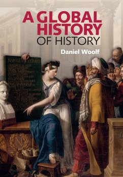 A Global History of History - Woolf, Daniel (Professor of History, and Principal and Vice-Chancell