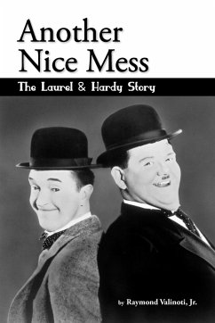 Another Nice Mess - The Laurel & Hardy Story - Valinoti, Jr. Raymond