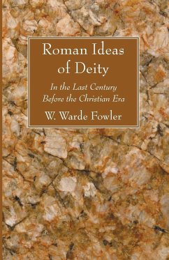 Roman Ideas of Deity - Fowler, W. Warde