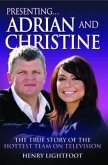 Presenting . . . Adrian and Christine: The True Story of the Hottest Team on Television