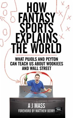 How Fantasy Sports Explains the World - Mass, Aj