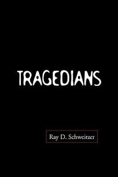 Tragedians - Schweitzer, Ray D.