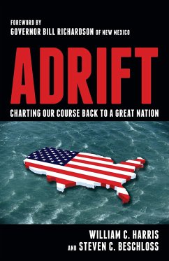 Adrift: Charting Our Course Back to a Great Nation - Harris, William C.; Beschloss, Steven C.