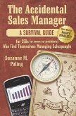 The Accidental Sales Manager: A Survival Guide for Ceos (or Owners or Presidents) Who Find Themselves Managing Salespeople