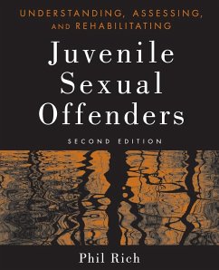 Understanding, Assessing, and Rehabilitating Juvenile Sexual Offenders - Rich, Phil