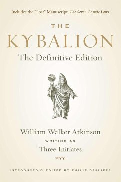 The Kybalion - Walker Atkinson, William; Three Initiates; Deslippe, Philip