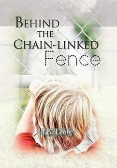 Behind the Chain-Linked Fence - Long, I. B.